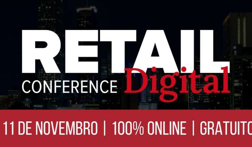  Retail Conference será on-line este ano. Inscrições estão abertas